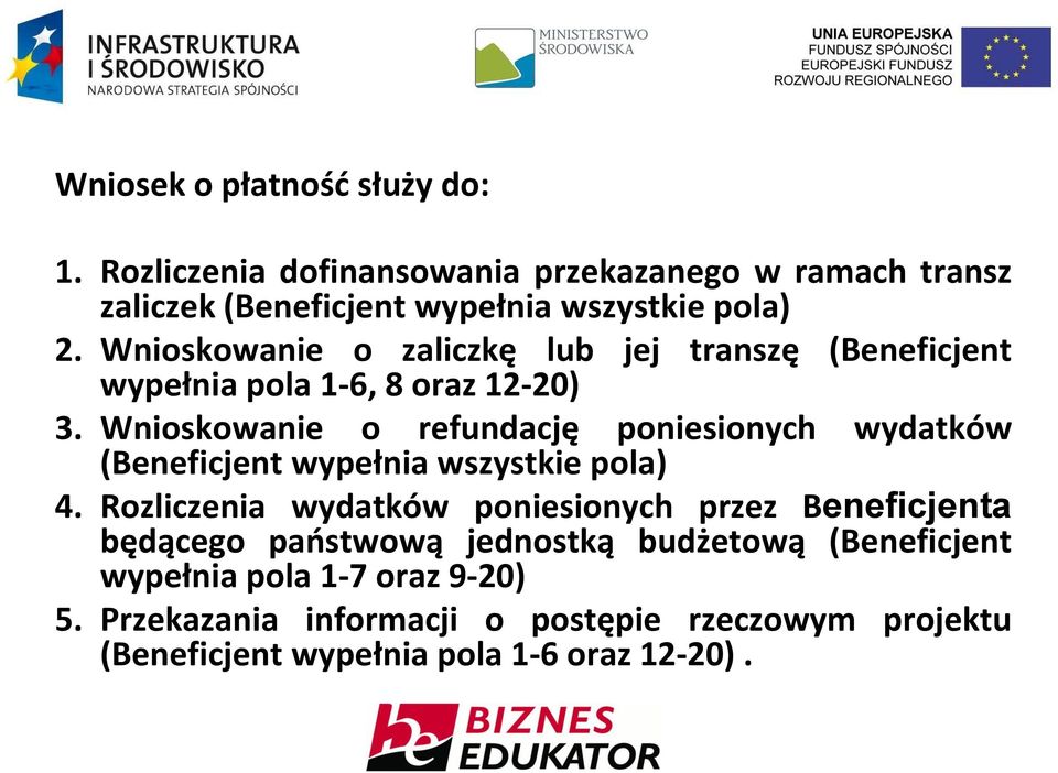 Wnioskowanie o refundację poniesionych wydatków (Beneficjent wypełnia wszystkie pola) 4.