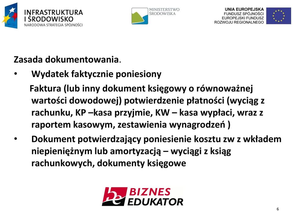 dowodowej) potwierdzenie płatności (wyciąg z rachunku, KP kasa przyjmie, KW kasa wypłaci, wraz z