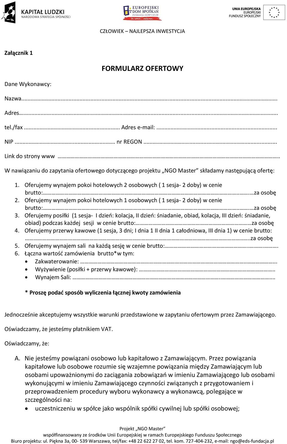 Oferujemy wynajem pokoi hotelowych 1 osobowych ( 1 sesja- 2 doby) w cenie brutto:... za osobę 3.