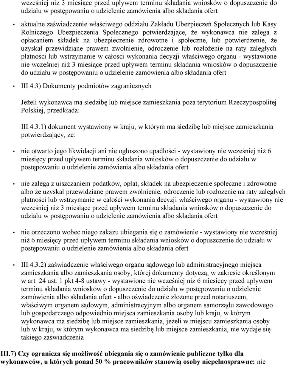 że uzyskał przewidziane prawem zwolnienie, odroczenie lub rozłożenie na raty zaległych płatności lub wstrzymanie w całości wykonania decyzji właściwego organu - wystawione nie wcześniej niż 3