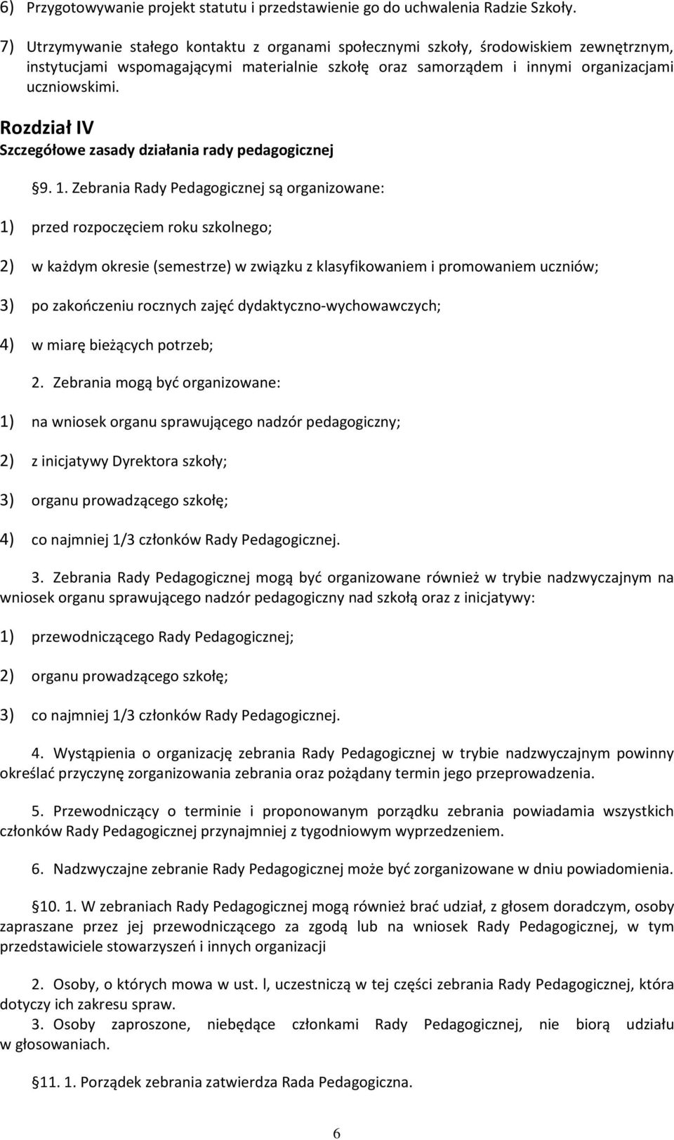 Rozdział IV Szczegółowe zasady działania rady pedagogicznej 9. 1.