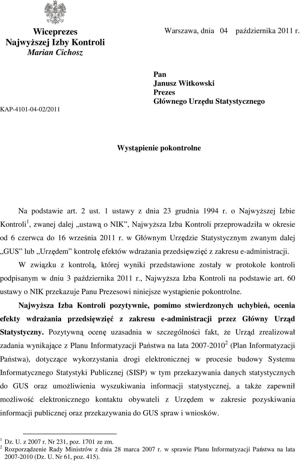 o Najwyższej Izbie Kontroli 1, zwanej dalej ustawą o NIK, Najwyższa Izba Kontroli przeprowadziła w okresie od 6 czerwca do 16 września 2011 r.