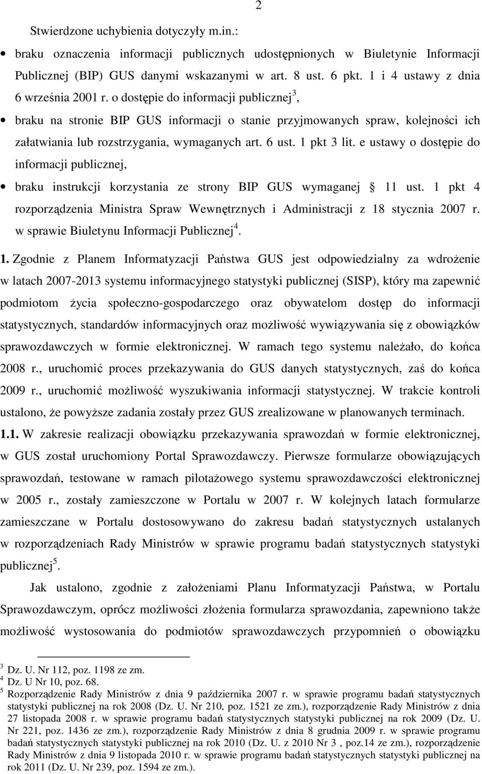 o dostępie do informacji publicznej 3, braku na stronie BIP GUS informacji o stanie przyjmowanych spraw, kolejności ich załatwiania lub rozstrzygania, wymaganych art. 6 ust. 1 pkt 3 lit.