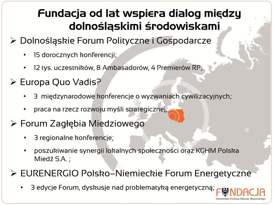 3 międzynarodowe konferencje o wyzwaniach cywilizacyjnych; praca na rzecz rozwoju myśli strategicznej; Forum Zagłębia Miedziowego 3