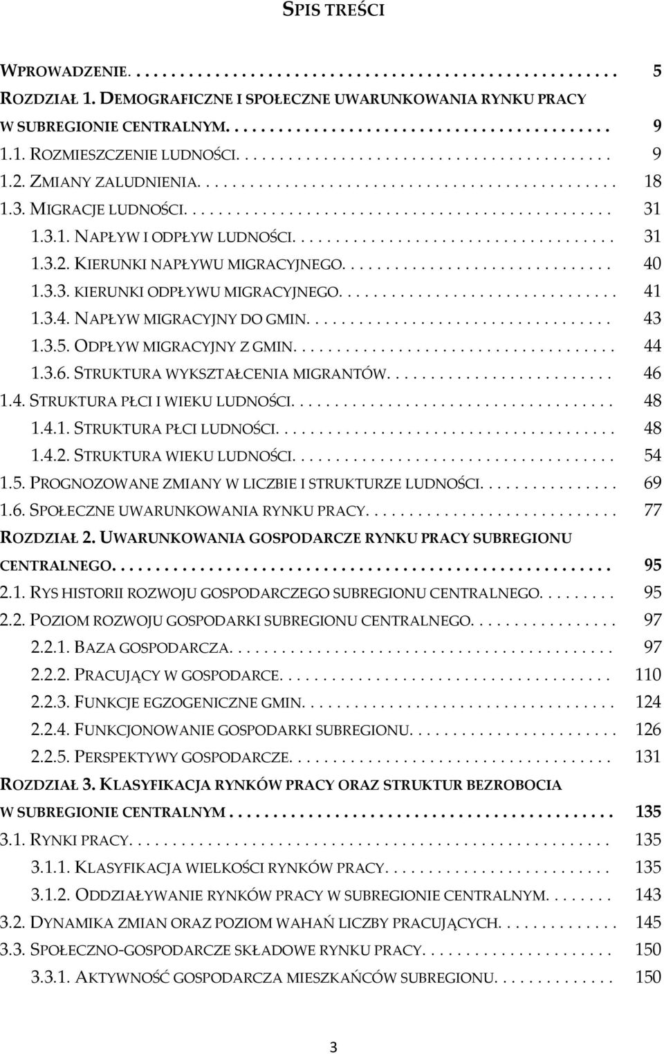 ... 43 1.3.5. ODPŁYW MIGRACYJNY Z GMIN.... 44 1.3.6. STRUKTURA WYKSZTAŁCENIA MIGRANTÓW.... 46 1.4. STRUKTURA PŁCI I WIEKU LUDNOŚCI.... 48 1.4.1. STRUKTURA PŁCI LUDNOŚCI.... 48 1.4.2.