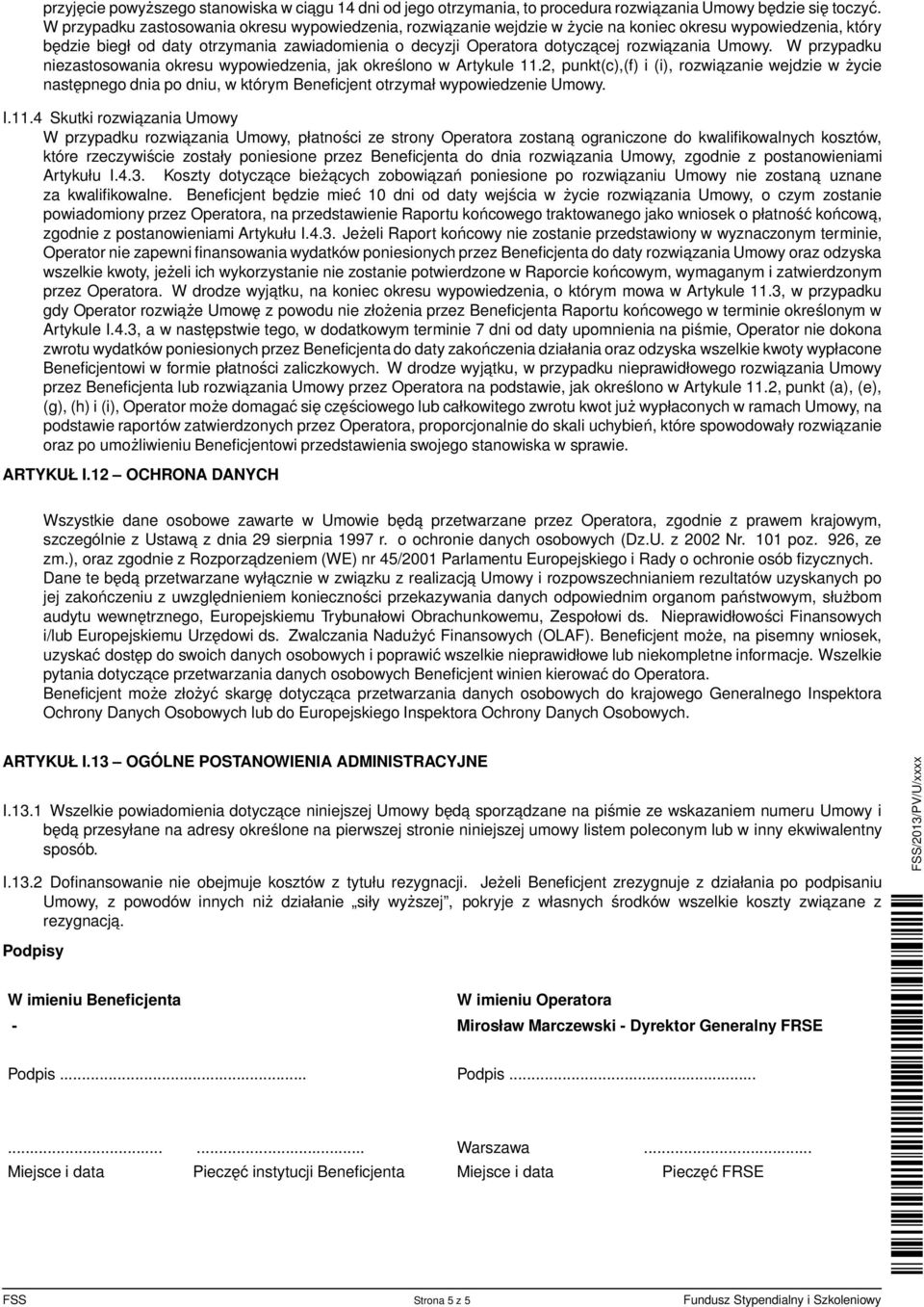 rozwiazania Umowy. W przypadku niezastosowania okresu wypowiedzenia, jak określono w Artykule 11.