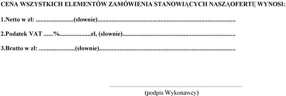 ..(słownie)... 2.Podatek VAT...%...zł, (słownie).