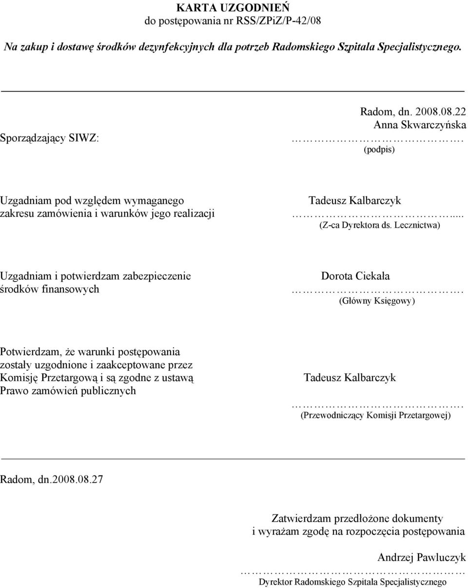 Lecznictwa) Uzgadniam i potwierdzam zabezpieczenie środków finansowych Dorota Ciekała.