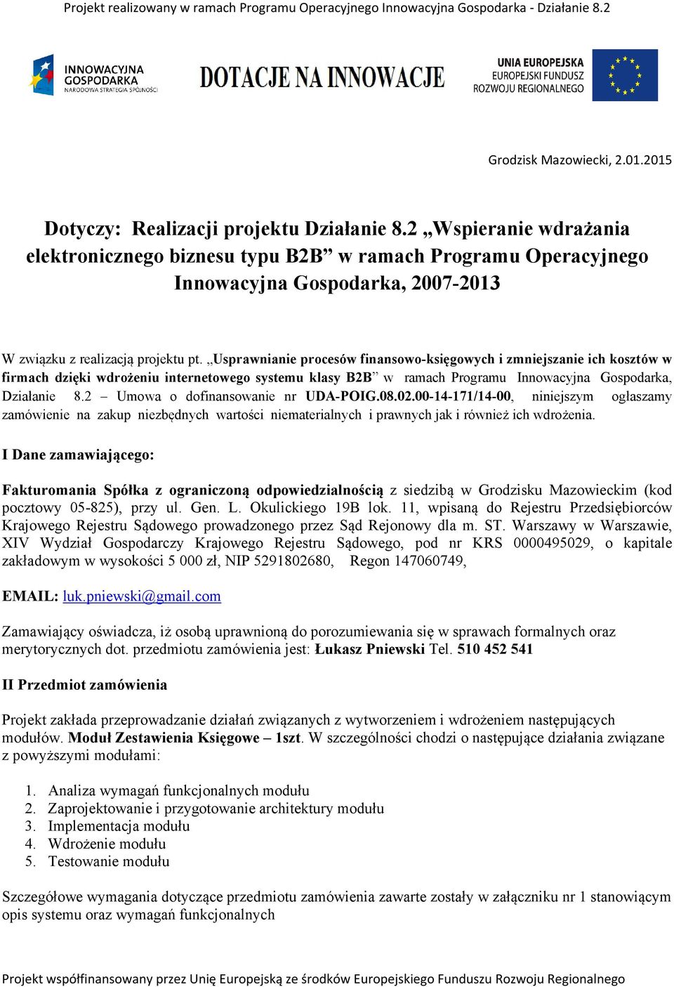 Usprawnianie procesów finansowo-księgowych i zmniejszanie ich kosztów w firmach dzięki wdrożeniu internetowego systemu klasy B2B w ramach Programu Innowacyjna Gospodarka, Działanie 8.