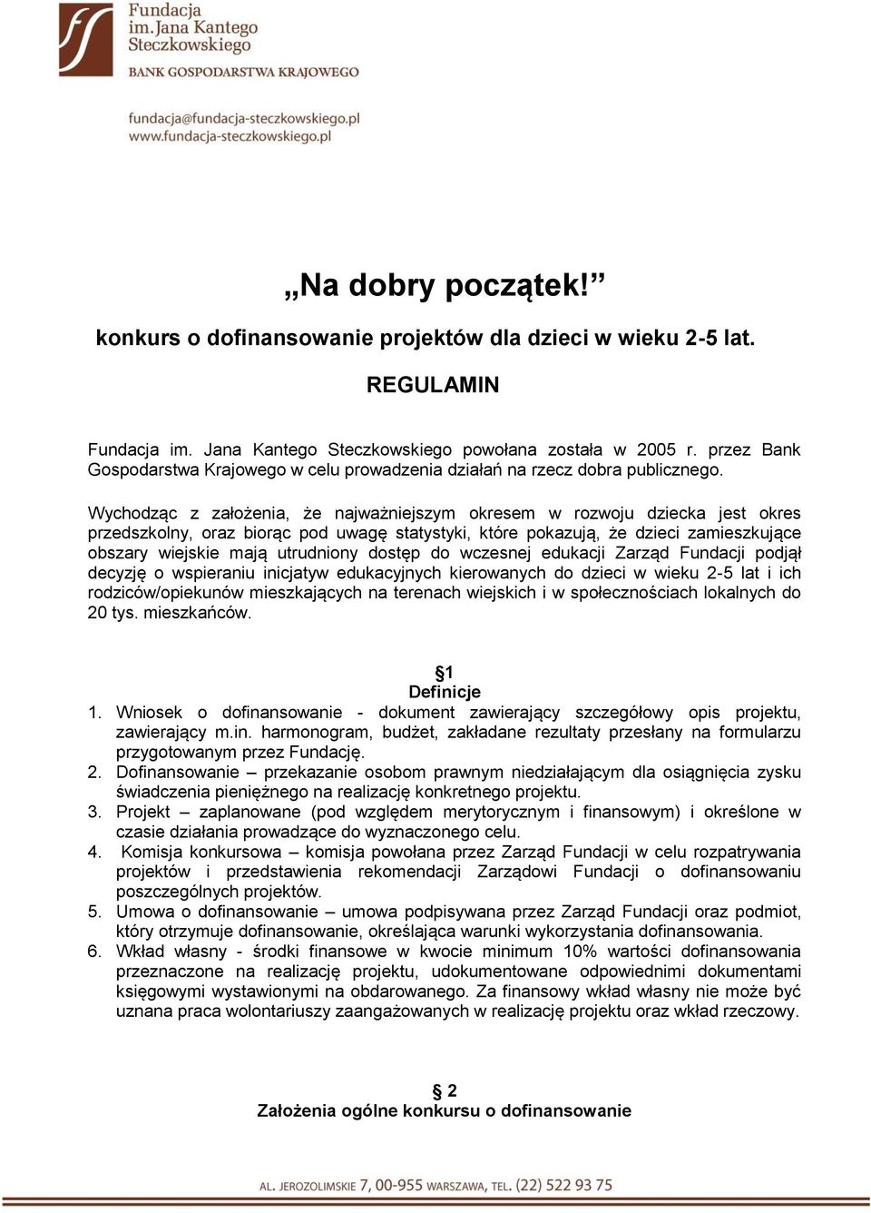 Wychodząc z założenia, że najważniejszym okresem w rozwoju dziecka jest okres przedszkolny, oraz biorąc pod uwagę statystyki, które pokazują, że dzieci zamieszkujące obszary wiejskie mają utrudniony