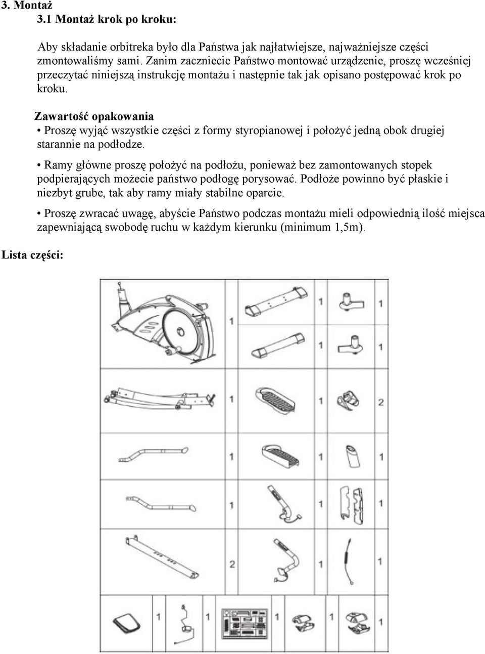 Zawartość opakowania Proszę wyjąć wszystkie części z formy styropianowej i położyć jedną obok drugiej starannie na podłodze.