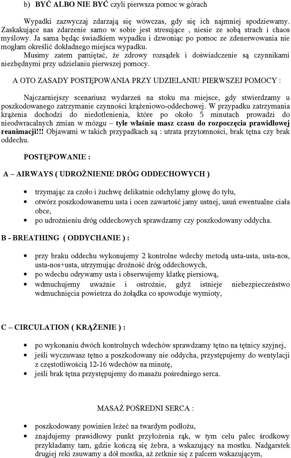 Ja sama będąc świadkiem wypadku i dzwoniąc po pomoc ze zdenerwowania nie mogłam określić dokładnego miejsca wypadku.