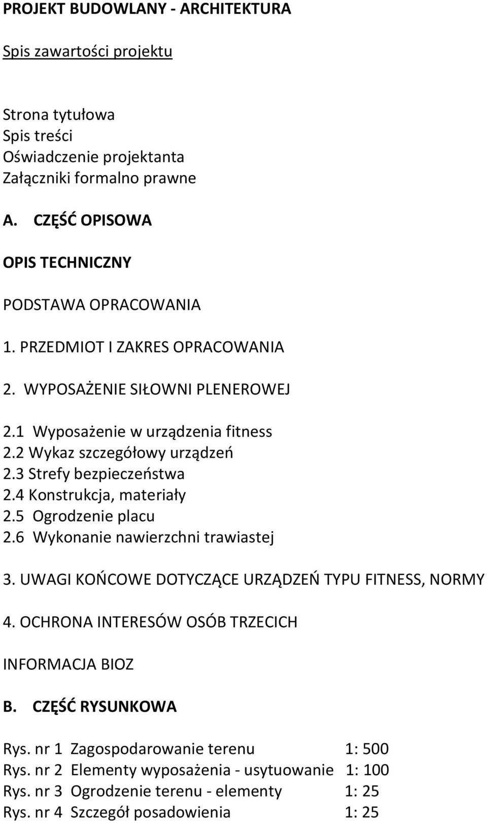 2 Wykaz szczegółowy urządzeń 2.3 Strefy bezpieczeństwa 2.4 Konstrukcja, materiały 2.5 Ogrodzenie placu 2.6 Wykonanie nawierzchni trawiastej 3.