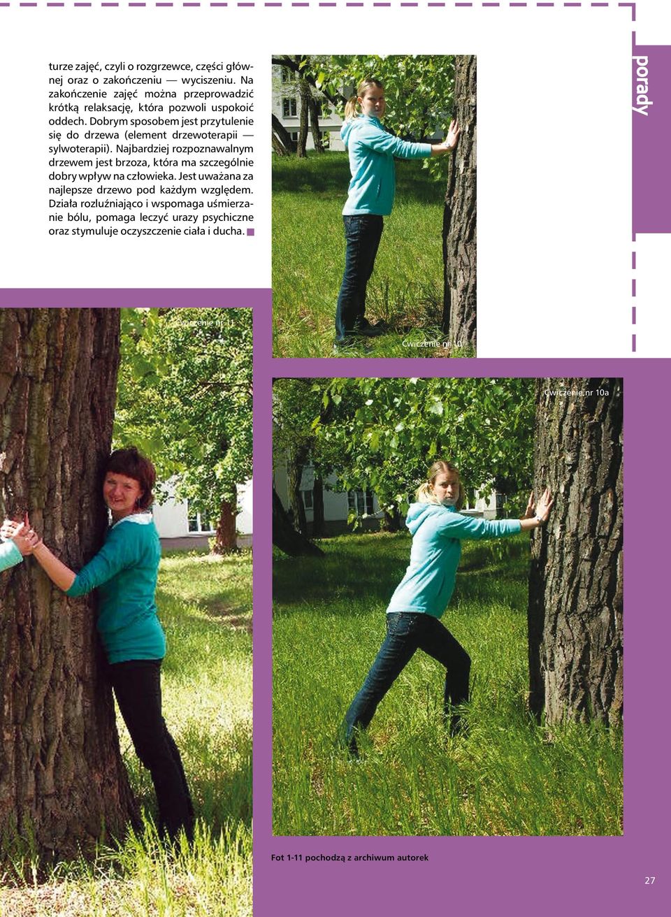Dobrym sposobem jest przytulenie się do drzewa (element drzewoterapii sylwoterapii).