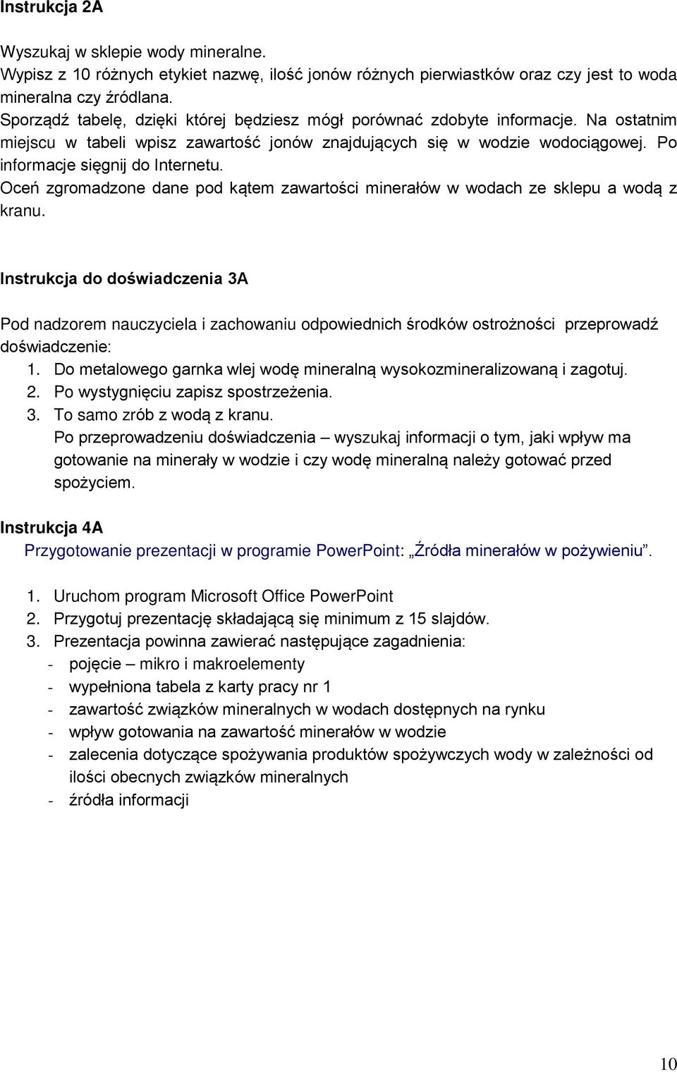 Oceń zgromadzone dane pod kątem zawartości minerałów w wodach ze sklepu a wodą z kranu.