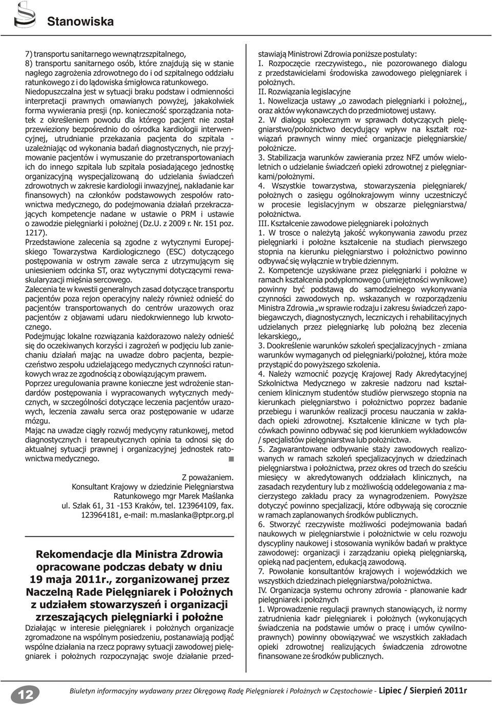 konieczność sporządzania notatek z określeniem powodu dla którego pacjent nie został przewieziony bezpośrednio do ośrodka kardiologii interwencyjnej, utrudnianie przekazania pacjenta do szpitala -
