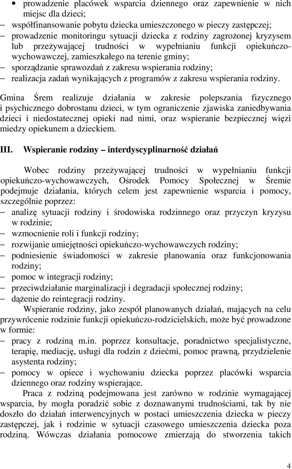 zadań wynikających z programów z zakresu wspierania rodziny.