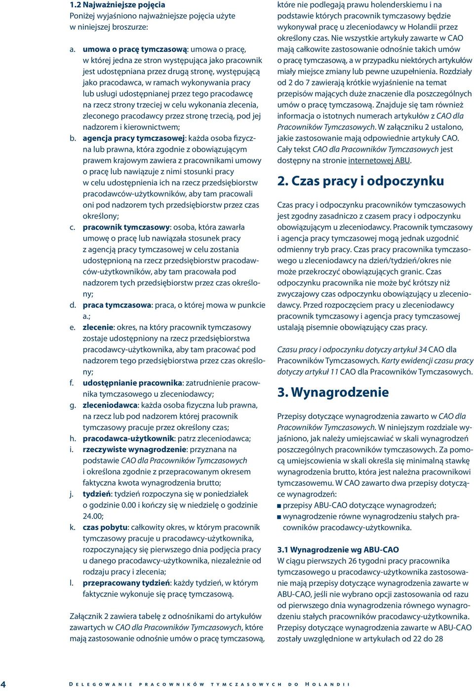 udostępnianej przez tego pracodawcę na rzecz strony trzeciej w celu wykonania zlecenia, zleconego pracodawcy przez stronę trzecią, pod jej nadzorem i kierownictwem; b.