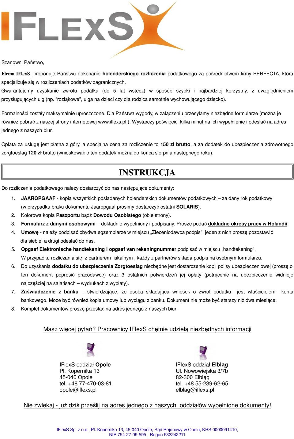 rozłąkowe, ulga na dzieci czy dla rodzica samotnie wychowującego dziecko). Formalności zostały maksymalnie uproszczone.