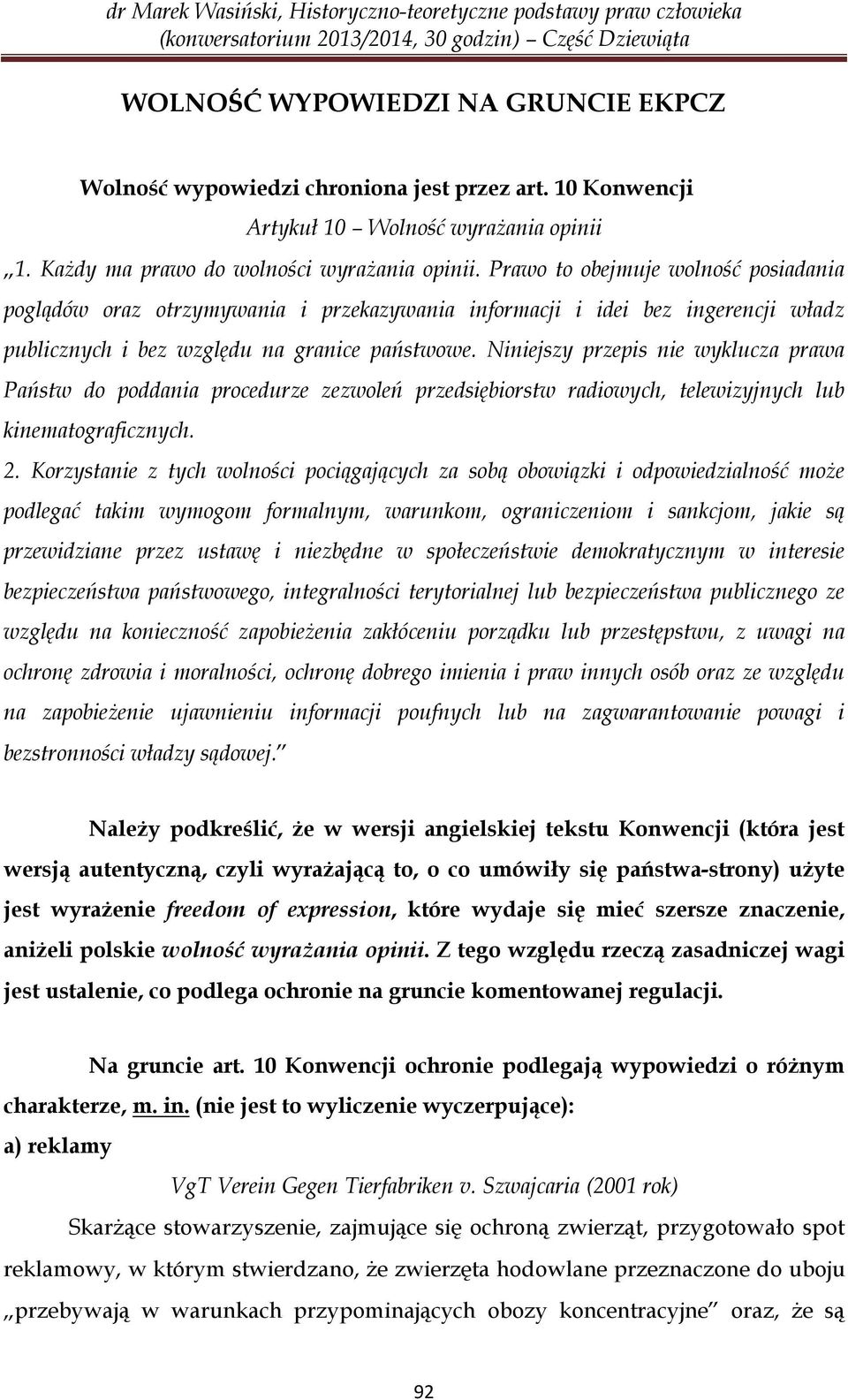 Niniejszy przepis nie wyklucza prawa Państw do poddania procedurze zezwoleń przedsiębiorstw radiowych, telewizyjnych lub kinematograficznych. 2.