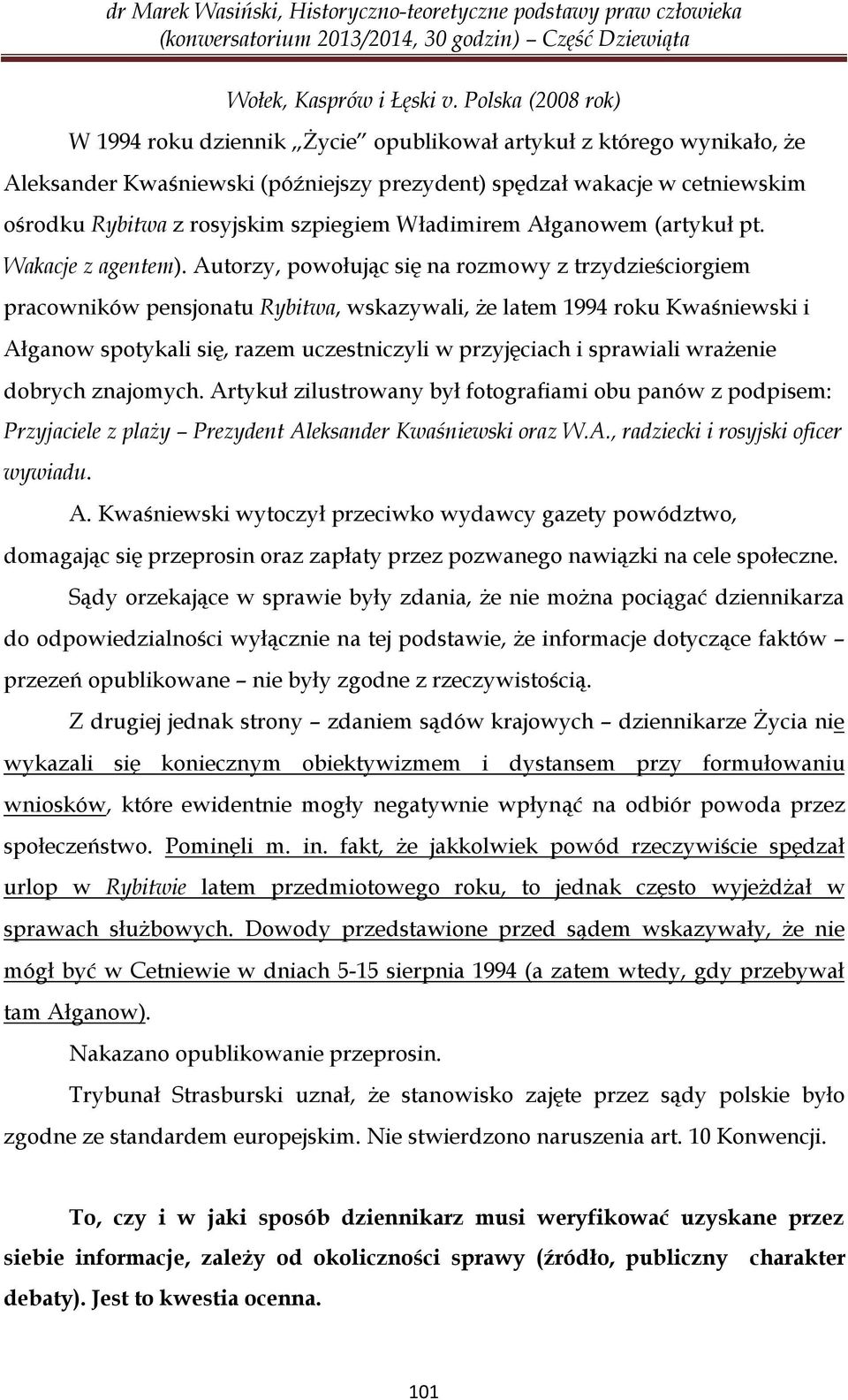 szpiegiem Władimirem Ałganowem (artykuł pt. Wakacje z agentem).