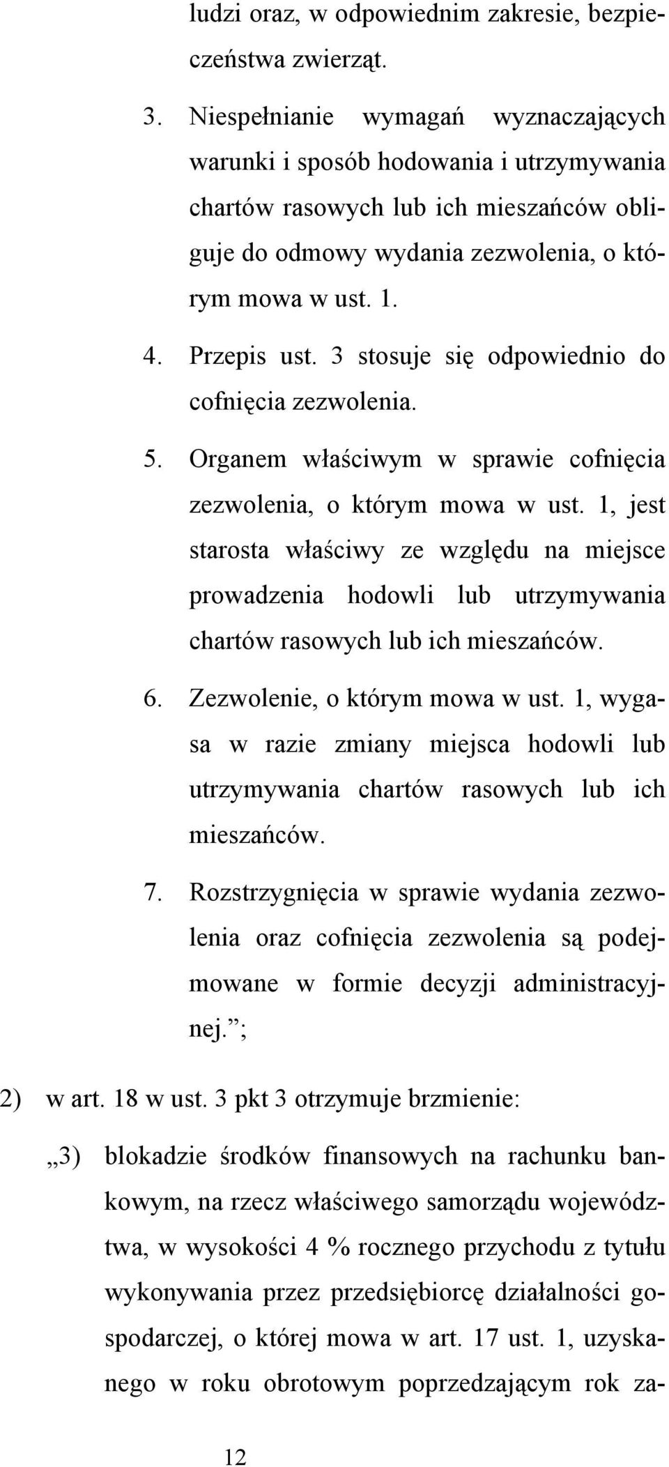 3 stosuje się odpowiednio do cofnięcia zezwolenia. 5. Organem właściwym w sprawie cofnięcia zezwolenia, o którym mowa w ust.