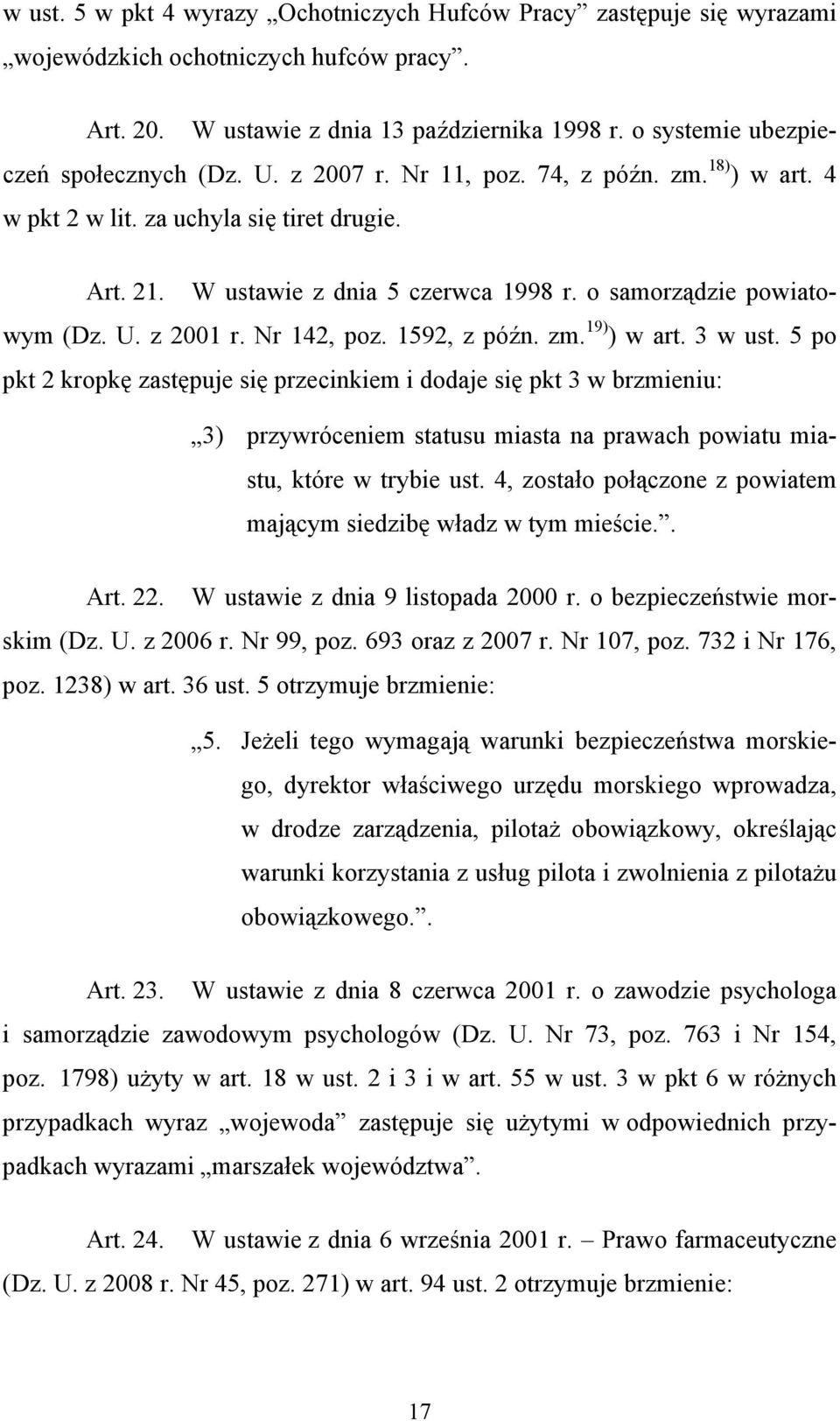 o samorządzie powiatowym (Dz. U. z 2001 r. Nr 142, poz. 1592, z późn. zm. 19) ) w art. 3 w ust.