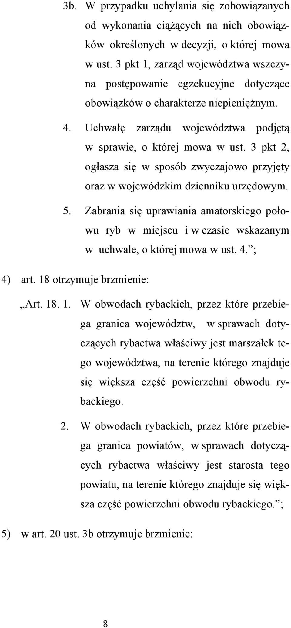 3 pkt 2, ogłasza się w sposób zwyczajowo przyjęty oraz w wojewódzkim dzienniku urzędowym. 5.