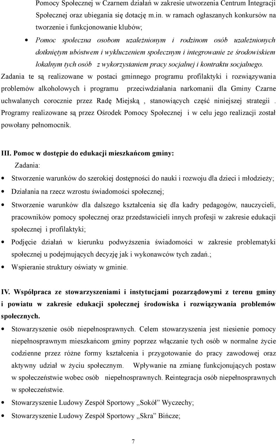 środowiskiem lokalnym tych osób z wykorzystaniem pracy socjalnej i kontraktu socjalnego.