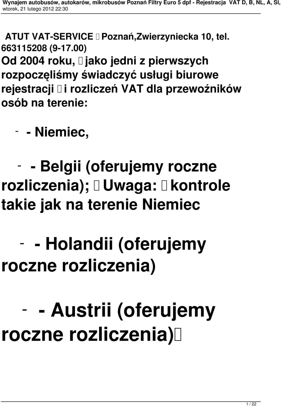 00) Od 2004 roku, jako jedni z pierwszych rozpoczęliśmy świadczyć usługi biurowe rejestracji i rozliczeń VAT dla przewoźników