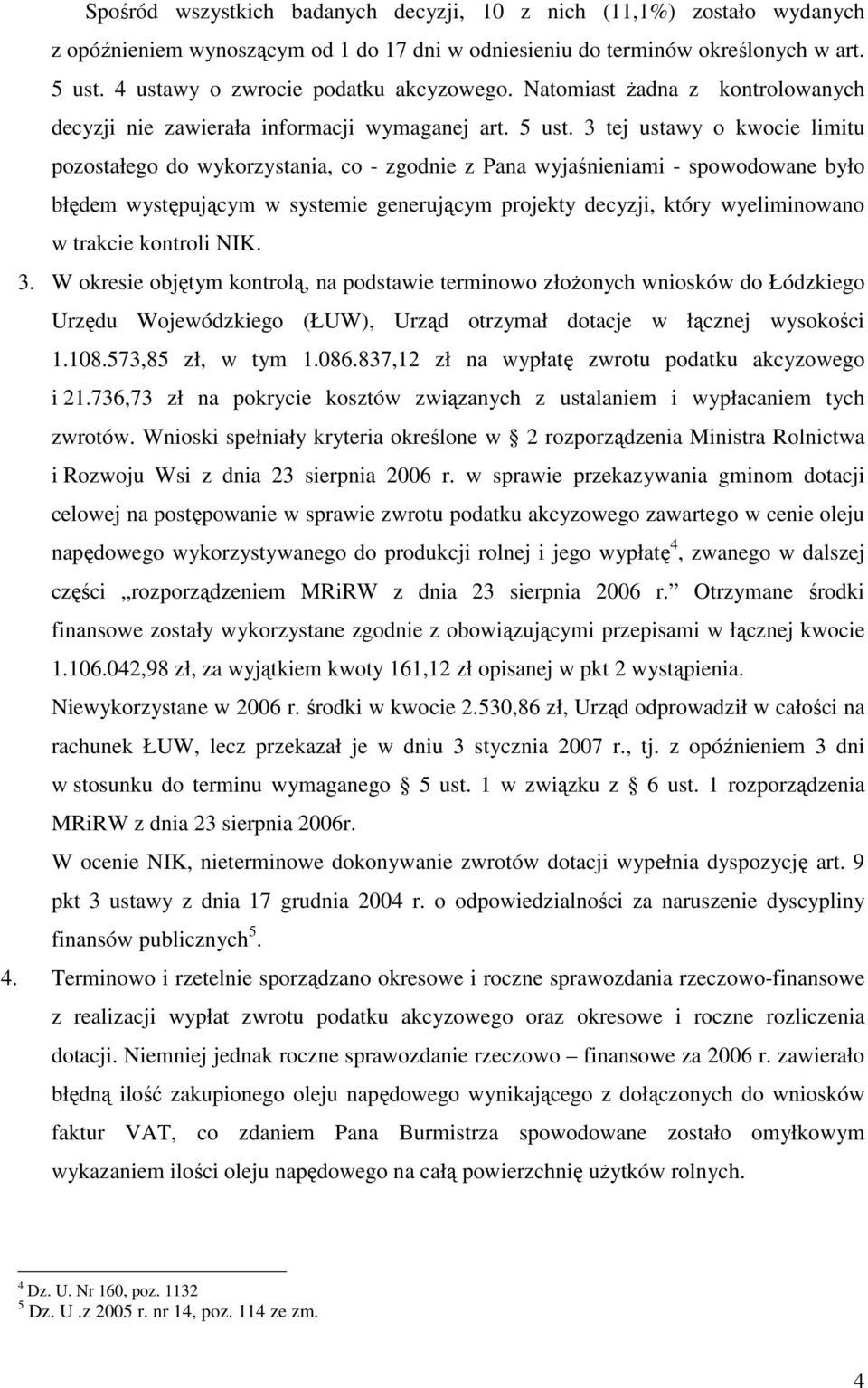 3 tej ustawy o kwocie limitu pozostałego do wykorzystania, co - zgodnie z Pana wyjaśnieniami - spowodowane było błędem występującym w systemie generującym projekty decyzji, który wyeliminowano w