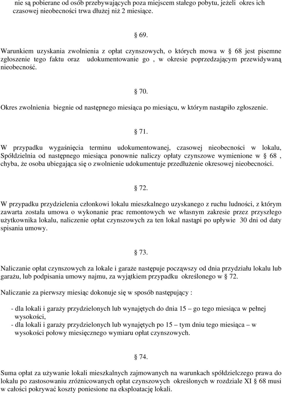 Okres zwolnienia biegnie od następnego miesiąca po miesiącu, w którym nastąpiło zgłoszenie. 71.