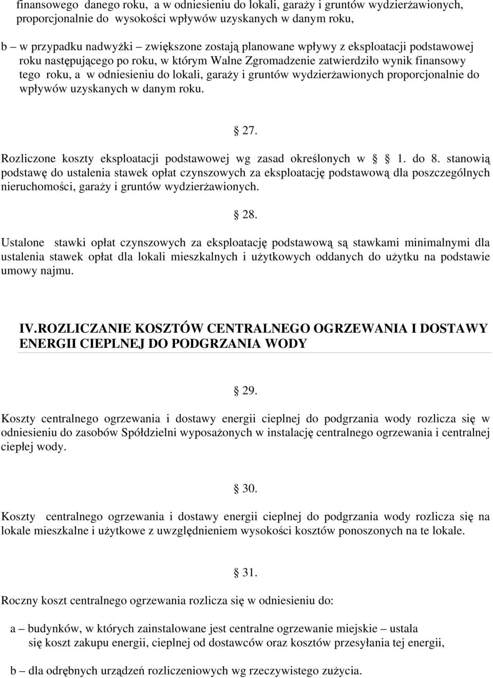 wydzierżawionych proporcjonalnie do wpływów uzyskanych w danym roku. 27. Rozliczone koszty eksploatacji podstawowej wg zasad określonych w 1. do 8.
