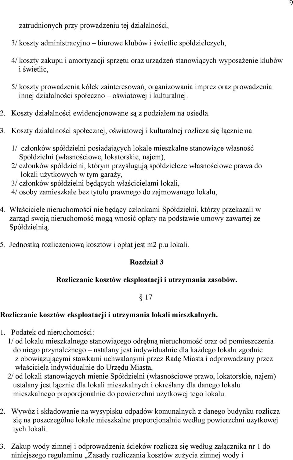 Koszty działalności ewidencjonowane są z podziałem na osiedla. 3.