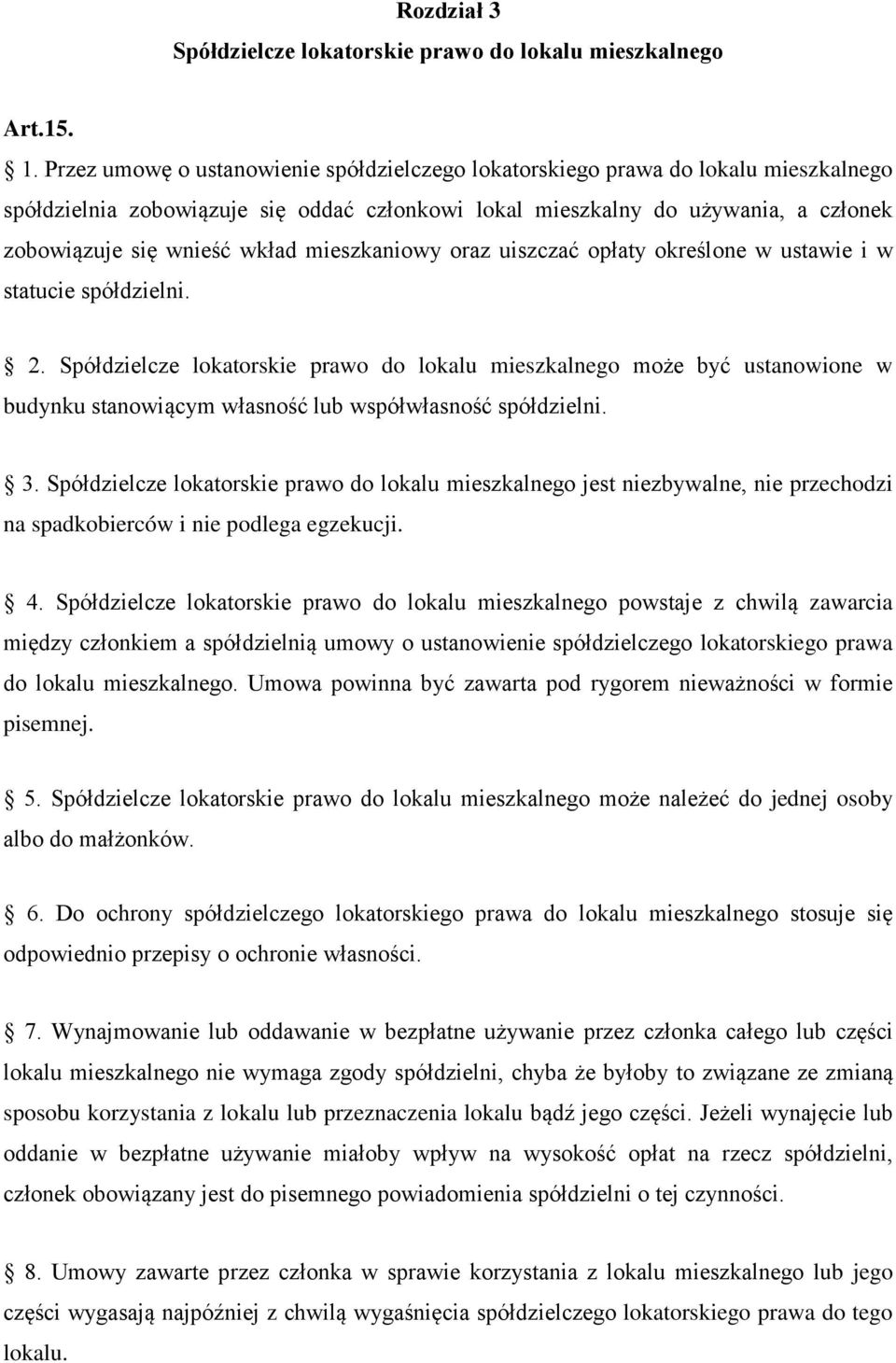 mieszkaniowy oraz uiszczać opłaty określone w ustawie i w statucie spółdzielni. 2.