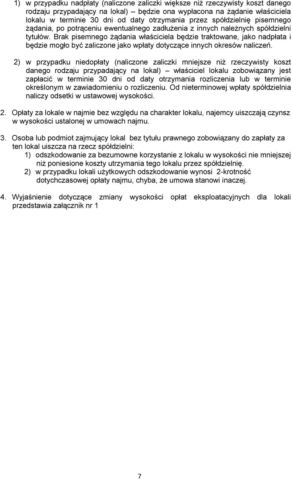 Brak pisemnego żądania właściciela będzie traktowane, jako nadpłata i będzie mogło być zaliczone jako wpłaty dotyczące innych okresów naliczeń.