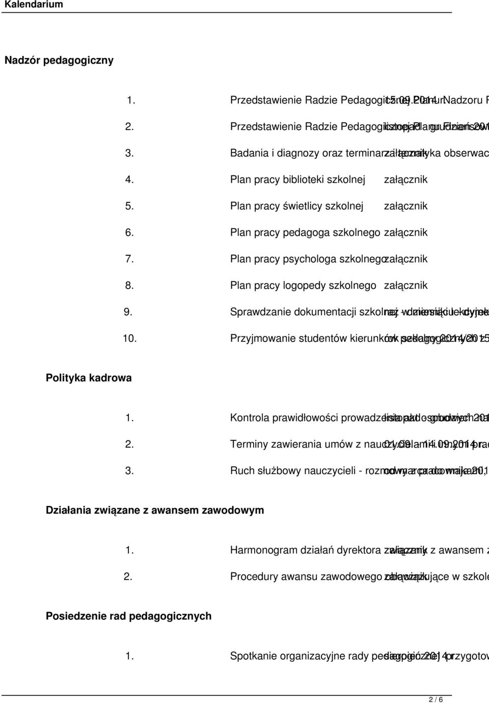 Plan pracy psychologa szkolnegozałącznik 8. Plan pracy logopedy szkolnego załącznik 9. Sprawdzanie dokumentacji szkolnej raz - w dzienniki miesiącu lekcyjne - dyrek 10.