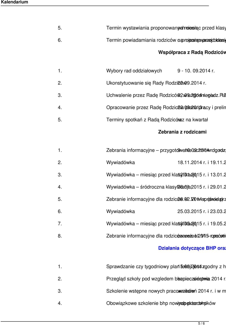 Opracowanie przez Radę Rodziców 22.09.2013 planu pracy r. i prelim 5. Terminy spotkań z Radą Rodzicówraz na kwartał Zebrania z rodzicami 1. Zebrania informacyjne przygotowanie 9-10.09.2014 uczniów r.
