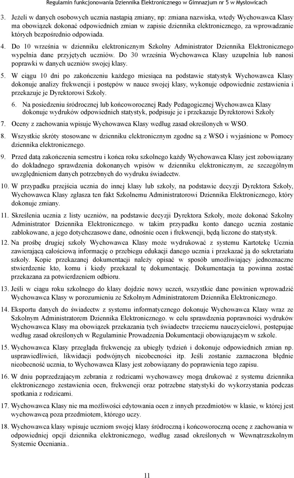 Do 30 września Wychowawca Klasy uzupełnia lub nanosi poprawki w danych uczniów swojej klasy. 5.
