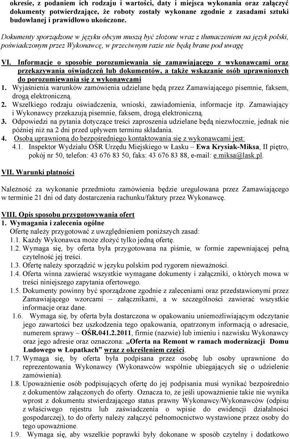 Informacje o sposobie porozumiewania się zamawiającego z wykonawcami oraz przekazywania oświadczeń lub dokumentów, a także wskazanie osób uprawnionych do porozumiewania się z wykonawcami 1.