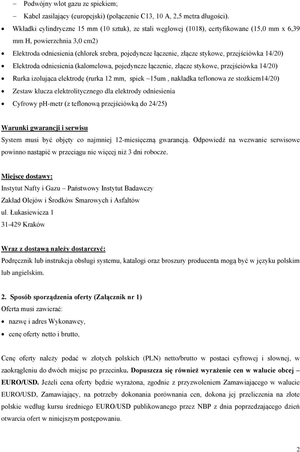 przejściówka 14/20) Elektroda odniesienia (kalomelowa, pojedyncze łączenie, złącze stykowe, przejściówka 14/20) Rurka izolująca elektrodę (rurka 12 mm, spiek ~15um, nakładka teflonowa ze