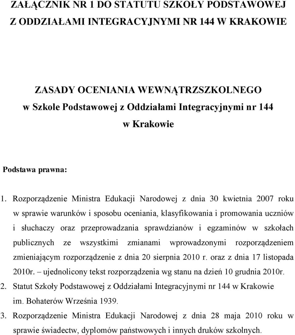 Rozporządzenie Ministra Edukacji Narodowej z dnia 30 kwietnia 2007 roku w sprawie warunków i sposobu oceniania, klasyfikowania i promowania uczniów i słuchaczy oraz przeprowadzania sprawdzianów i