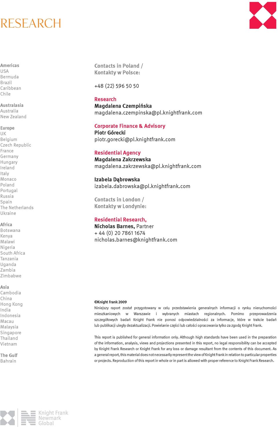 Bahrain Contacts in Poland / Kontakty w Polsce: +48 (22) 596 5 5 Research Magdalena Czempińska magdalena.czempinska@pl.knightfrank.com Corporate Finance & Advisory Piotr Górecki piotr.gorecki@pl.