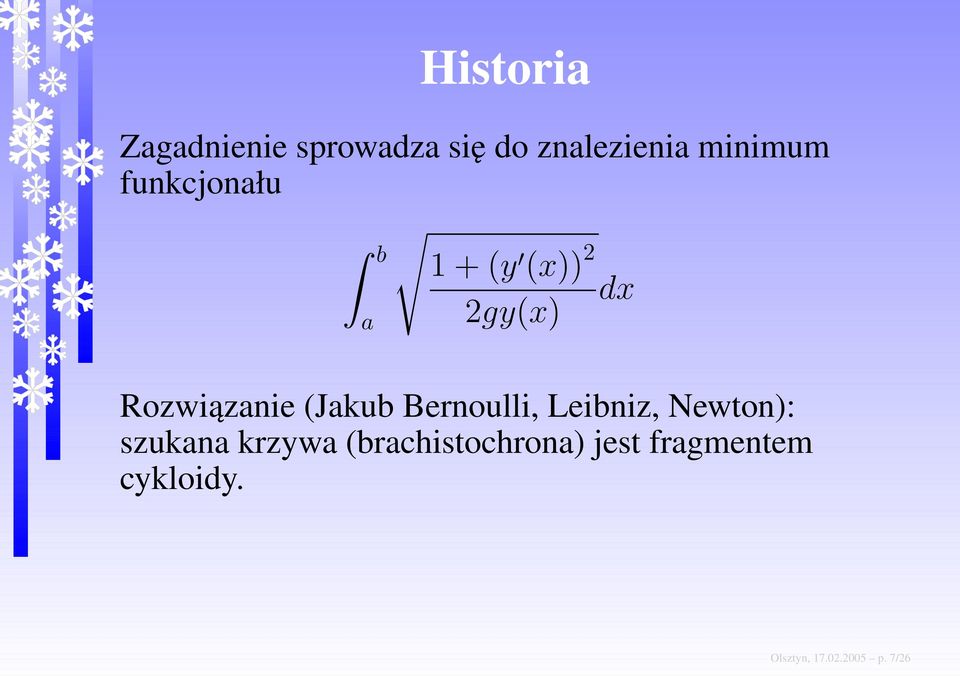 (Jakub Bernoulli, Leibniz, Newton): szukana krzywa