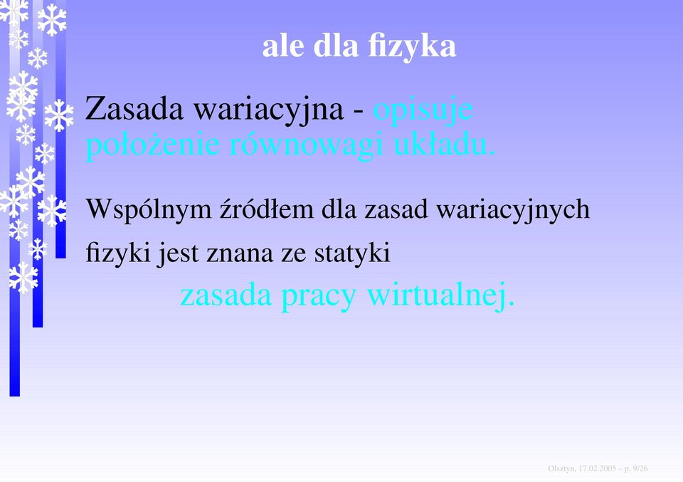 Wspólnym źródłem dla zasad wariacyjnych fizyki