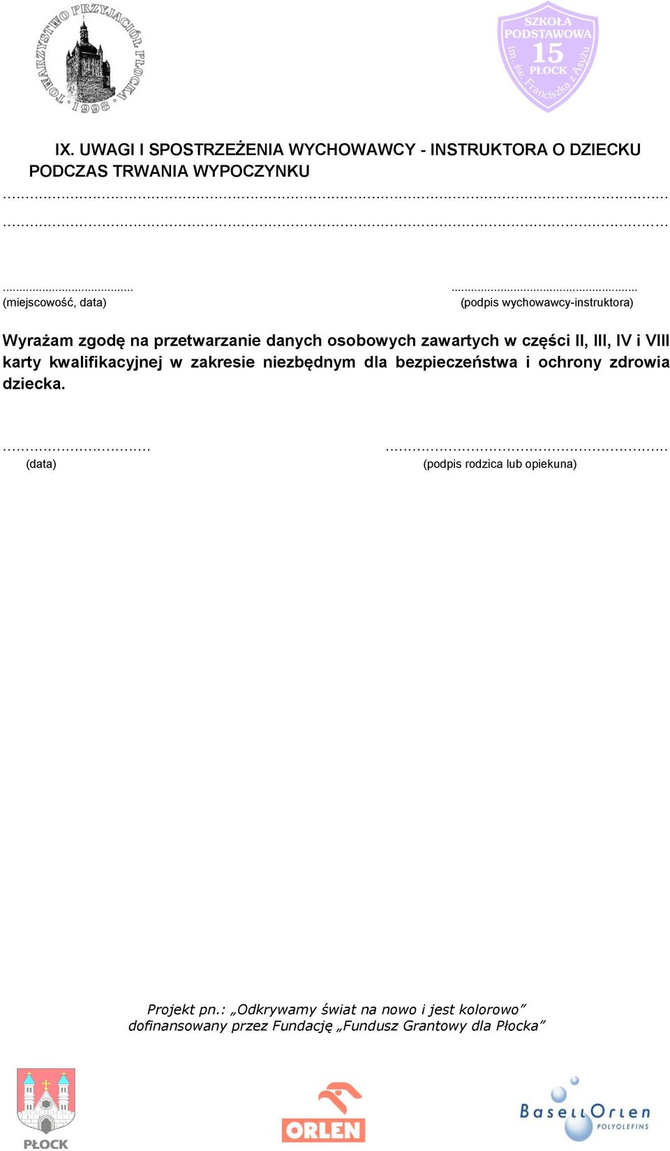 ........... (podpis wychowawcy-instruktora) Wyrażam zgodę na przetwarzanie danych
