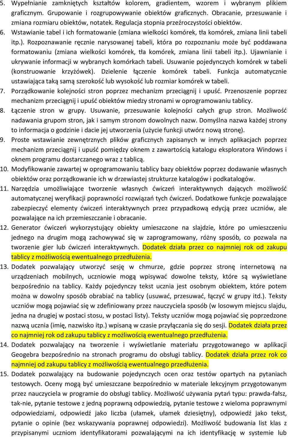 Wstawianie tabel i ich formatowanie (zmiana wielkości komórek, tła komórek, zmiana linii tabeli itp.).