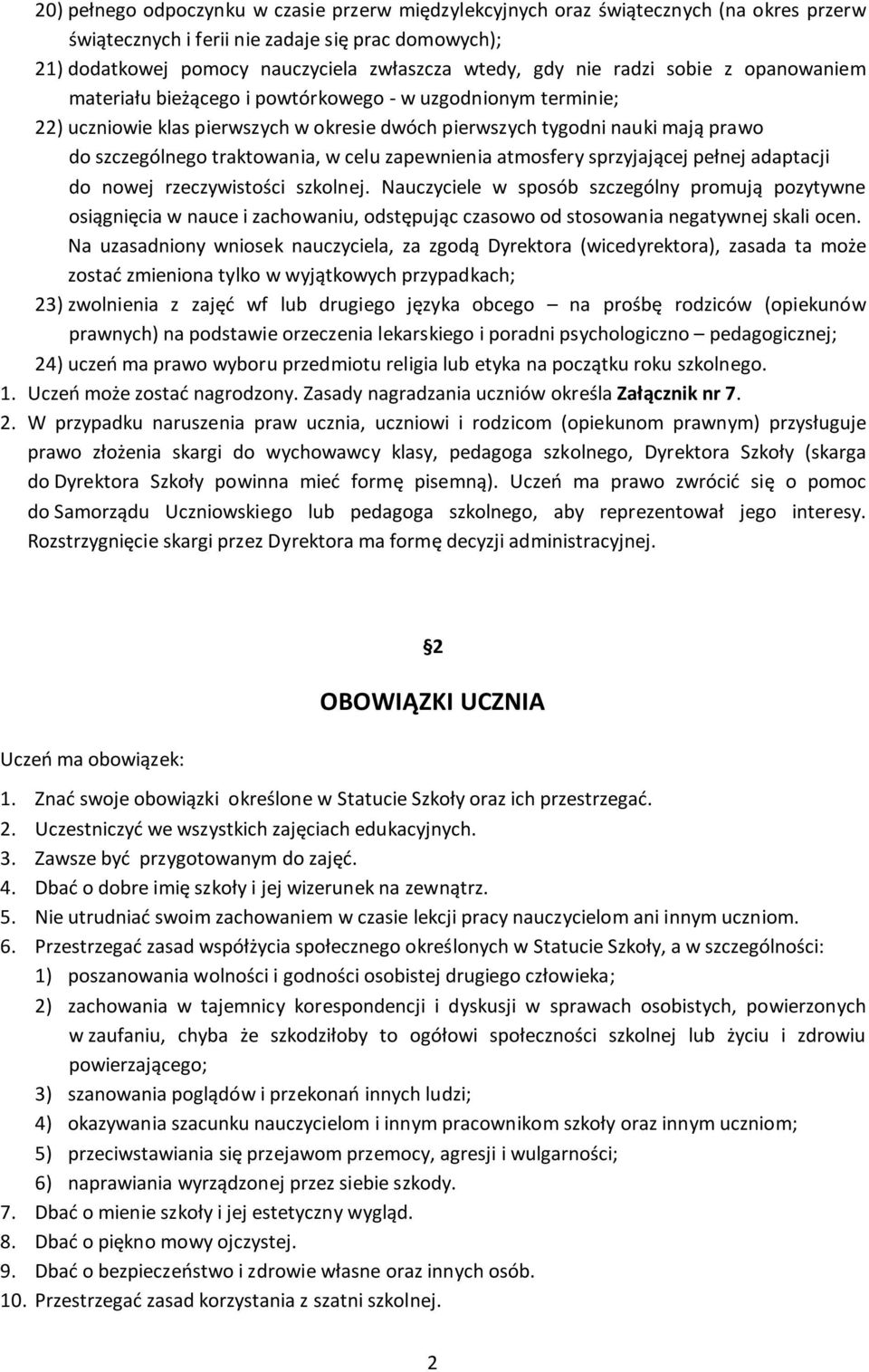 traktowania, w celu zapewnienia atmosfery sprzyjającej pełnej adaptacji do nowej rzeczywistości szkolnej.