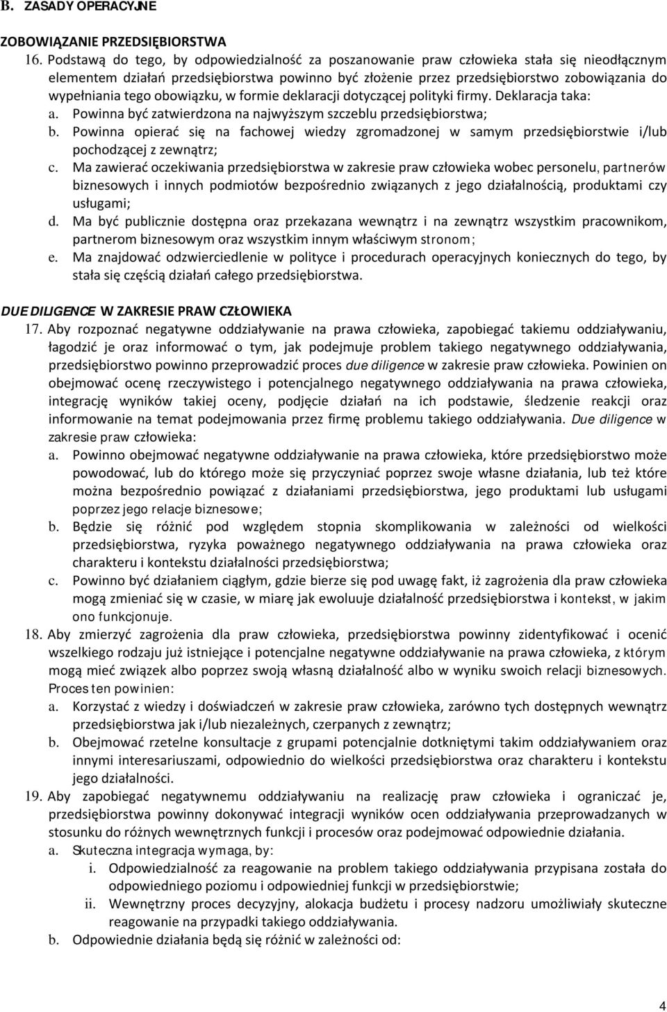 tego obowiązku, w formie deklaracji dotyczącej polityki firmy. Deklaracja taka: a. Powinna być zatwierdzona na najwyższym szczeblu przedsiębiorstwa; b.