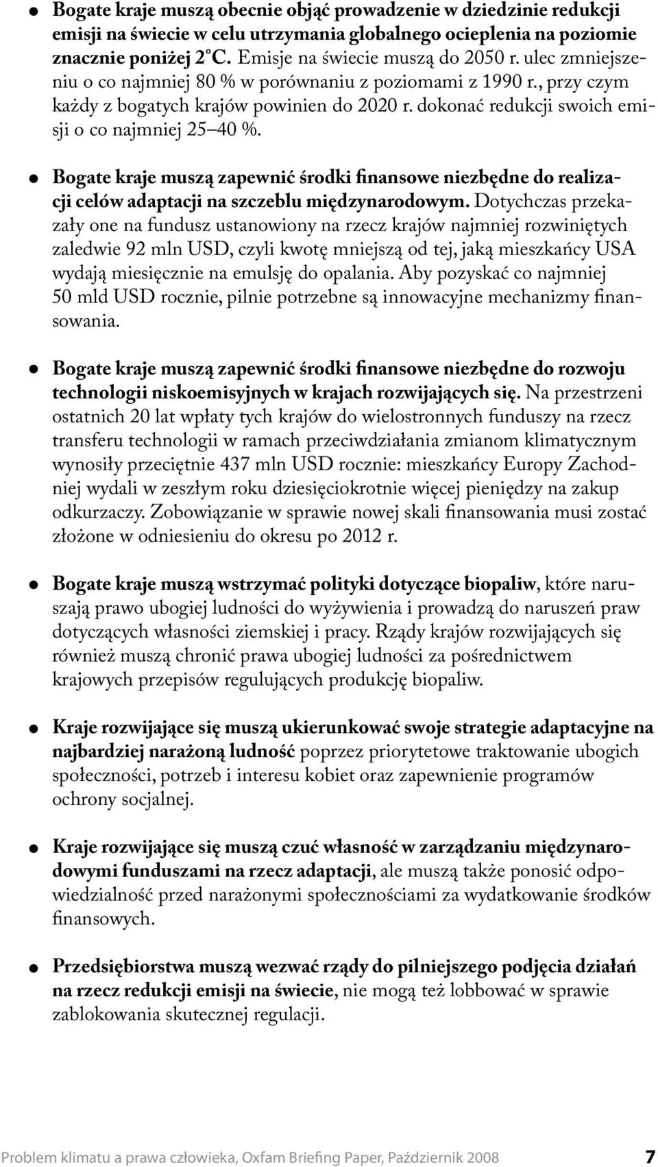 Bogate kraje muszą zapewnić środki finansowe niezbędne do realizacji celów adaptacji na szczeblu międzynarodowym.